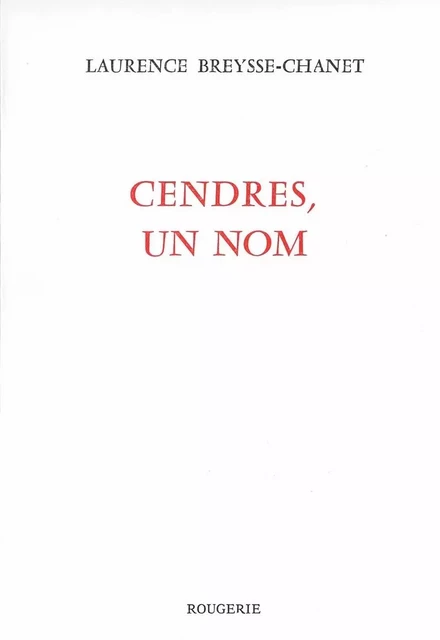 CENDRES, UN NOM - Laurence Breysse-Chanet - ROUGERIE