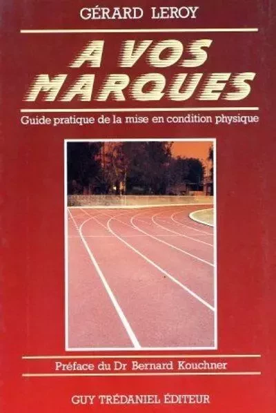 À vos marques - Guide pratique de la mise en condition physique - Gérard Leroy - Tredaniel