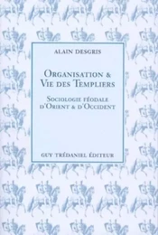 Organisation et vie des templiers - Sociologie féodale d'Orient et d'Occident