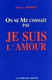 On ne me connait pas, je suis l'amour