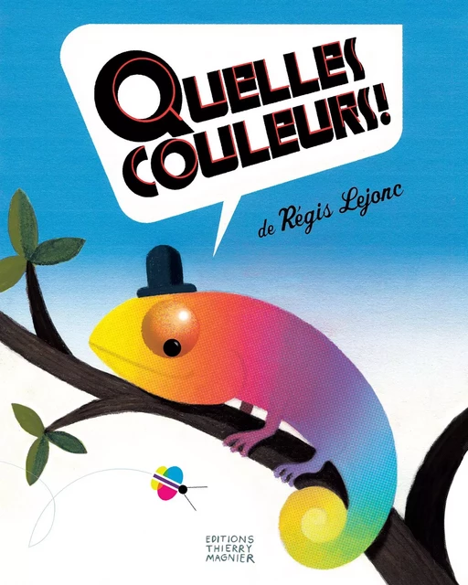 Quelles couleurs ! - Régis Lejonc - THIERRY MAGNIER