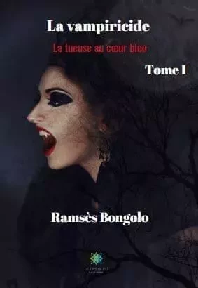 La vampiricide - Ramsès Bongolo - LE LYS BLEU