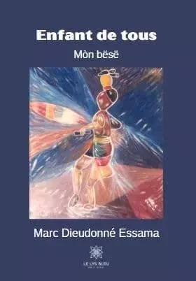 Enfant de tous Mòn bësë - Marc Essama - LE LYS BLEU