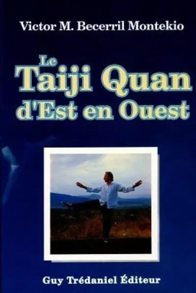 Le taiji quan d'est en ouest - Victor Becerril Montekio - Tredaniel