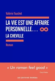 La Vie est une Affaire personnelle... La Cheville