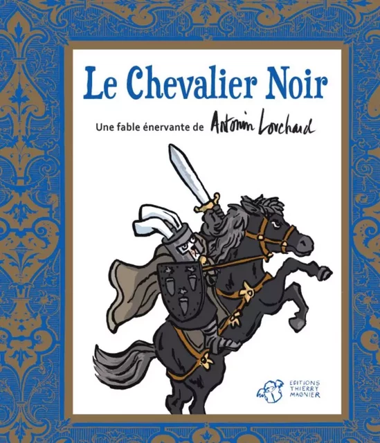 Le Chevalier Noir - Antonin Louchard - THIERRY MAGNIER