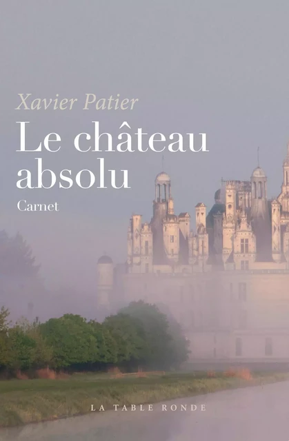 Le château absolu - Xavier Patier - TABLE RONDE