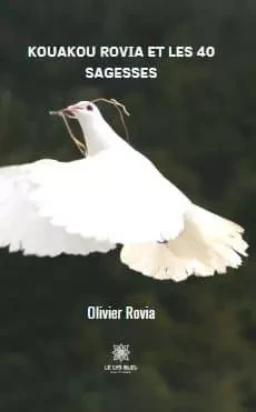 Kouakou Rovia et les 40 sagesses - Olivier Rovia - LE LYS BLEU