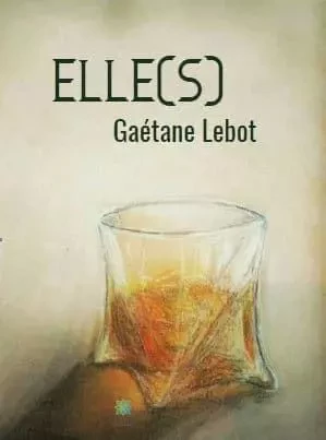 Elle(s) - Gaetane Lebot - LE LYS BLEU