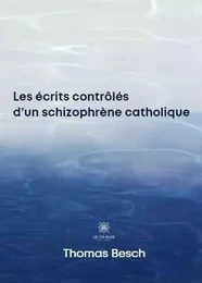 Les écrits contrôlés d’un schizophrène catholique