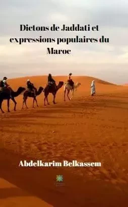 Dictons de Jaddati et expressions populaires du Maroc - Abdelkarim Belkassem - LE LYS BLEU