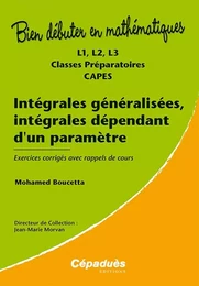 Intégrales généralisées, intégrales dépendant d'un paramètre - L1, L2, L3, classes prépas, CAPES