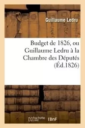 Budget de 1826, ou Guillaume Ledru à la Chambre des Députés