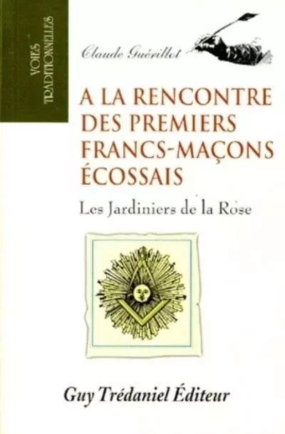 A la rencontre des premiers francs-maçons écossais - Claude Guérillot - Tredaniel