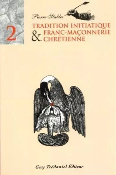 Tradition initiatique et franc-maconnerie chretienne - tome 2 - Pierre Stables - Tredaniel