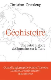 Géohistoire - Une autre histoire des humains sur la Terre