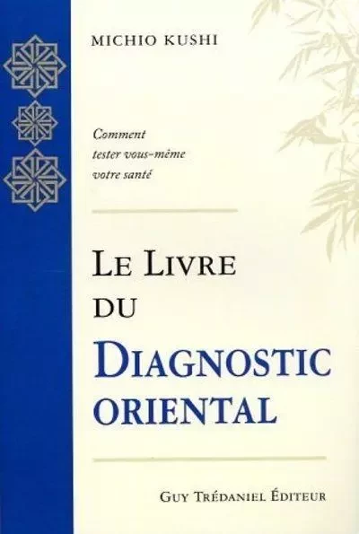 Le livre du diagnostic oriental - Michio Kushi - Tredaniel