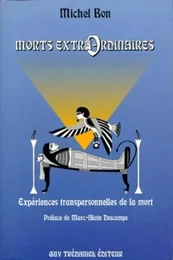 Morts extra-ordinaires - Expériences transpersonnelles de la mort