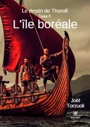 Le destin de Thorolf - Tome II: L'île boréale