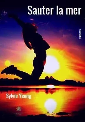 Sauter la mer - Sylvie Yeung - LE LYS BLEU