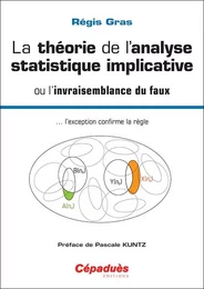 La théorie de l'analyse statistique implicative ou l'invraisemblance du faux