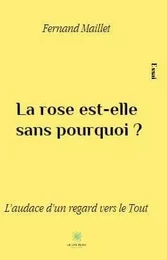 La rose est-elle  sans pourquoi ? L’audace d’un regard vers le Tout