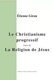 Le Christianisme progressif, suivi de La Religion de Jésus