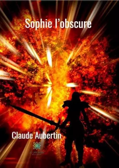 Sophie l’obscure - Claude Aubertin - LE LYS BLEU