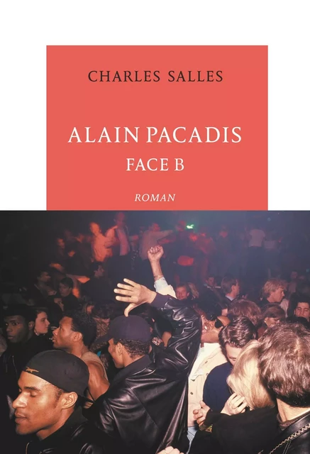 Alain Pacadis, face B - Charles Salles - TABLE RONDE