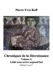 Chroniques de la Décroissance, volume 4. Léthé nous arrive aujourd'hui