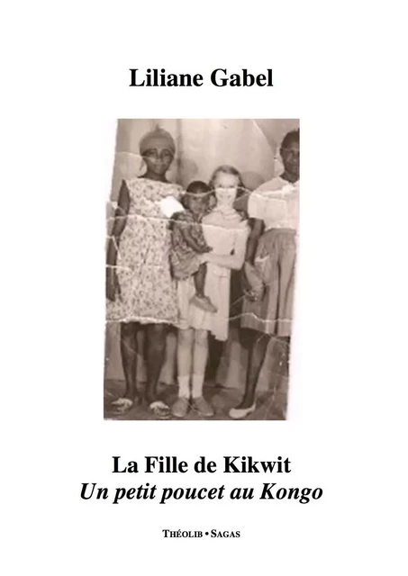 La Fille de Kikwit. Un petit poucet au Kongo - GABEL, Liliane - THEOLIB