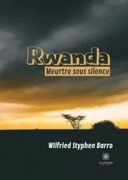 Rwanda : Meurtre sous silence