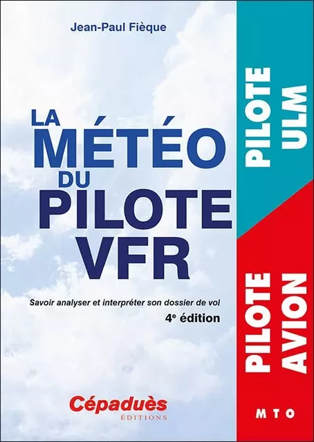 La météo du pilote VFR. 4e édition - Jean-Paul Fièque - CEPADUES