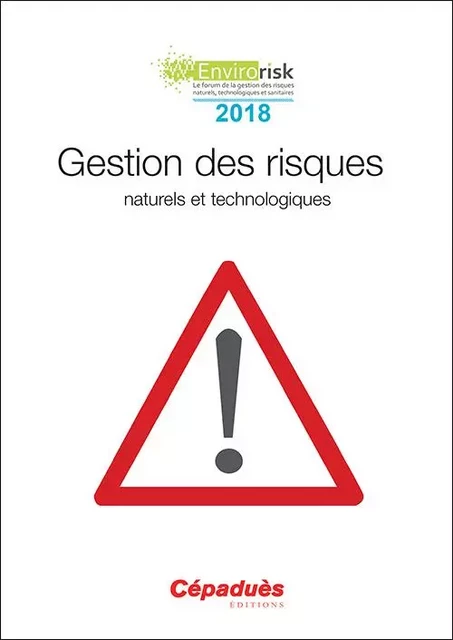 Gestion des risques naturels et technologiques (congrès Envirorisk 2018) -  Collectif - CEPADUES