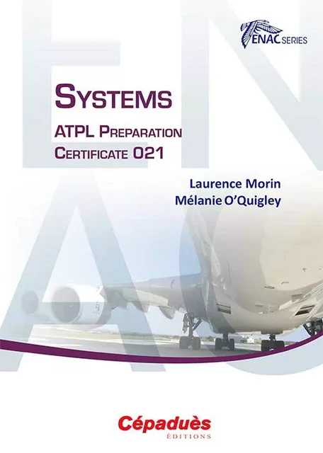 Systems. ATPL Preparation Certificate 021 -  L.Morin/M.O’Quigley - CEPADUES