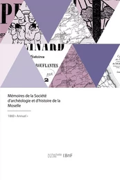 Mémoires de la Société d'archéologie et d'histoire de la Moselle