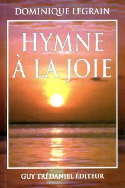 Hymne à la joie - Dominique Legrain - Tredaniel