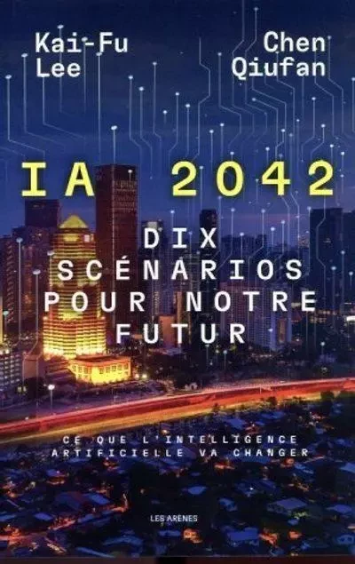 I.A 2042 - Dix scénarios pour notre futur - Chen Qiufan, Kaï-Fu Lee - Groupe Margot