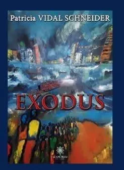 Exodus - Patricia Vidal Schneider - LE LYS BLEU