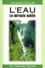 L'eau - Le miracle oublié