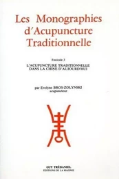 Les Monographies d'Acupuncture Traditionnelle - Fascicule 3 L'acupuncture traditionnelle dans la Chi