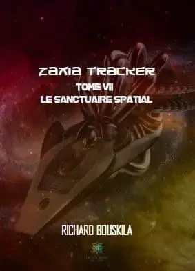 Zaxia Tracker Tome VII - Le sanctuaire spatial - Richard Bouskila - LE LYS BLEU