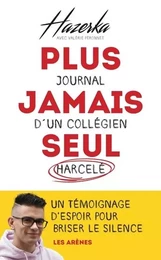 Plus jamais seul - Journal d'un collégien harcelé