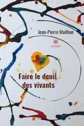 Faire le deuil des vivants