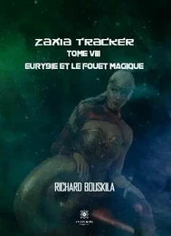 Zaxia Tracker TomeVIII - Eurybie et le fouet magique