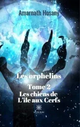 Les orphelins Tome 2 Les chiens de L’île aux Cerfs