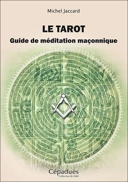 Le tarot. Guide de méditation maçonnique - Michel Jaccard - CEPADUES