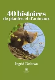 40 histoires de plantes et d'animaux