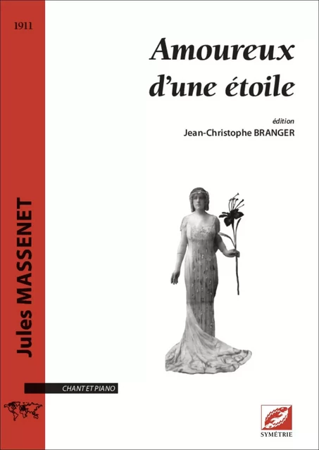 Amoureux d’une étoile - Jules Massenet, Eugène DE JONQUIÈRES, Jean-Christophe Branger - SYMETRIE