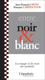 entre noir et blanc. Les images et les mots des symboles